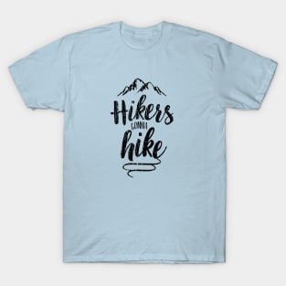 Hikers Gonna Hike T-Shirt